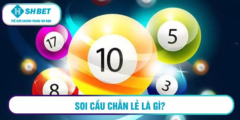 Hướng dẫn cách bắt cầu chẵn lẻ chính xác, hiệu quả cao 1 Soi cầu chẵn lẻ là gì?